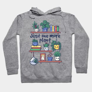 Just one more plant Hoodie